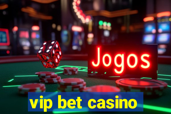 vip bet casino